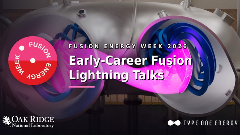 Early-career researchers spotlight the future of fusion at ORNL